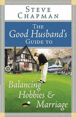 Paperback book titled "The Good Husband's Guide to Balancing Hobbies and Marriage" by Harvest House Publishers, with a simple cover design.