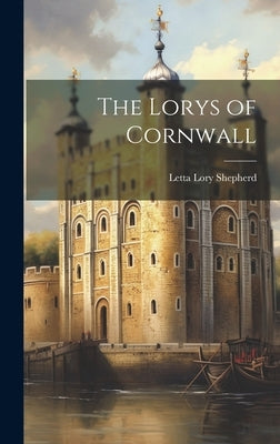 Hardcover edition of "The Lorys of Cornwall" by Hassell Street Press, featuring a book cover with vintage-style artwork.