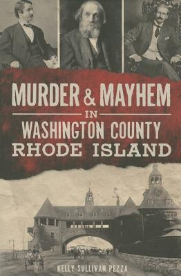 Paperback book titled "Murder & Mayhem in Washington County, Rhode Island" by History Press, featuring a dark, intriguing cover image.