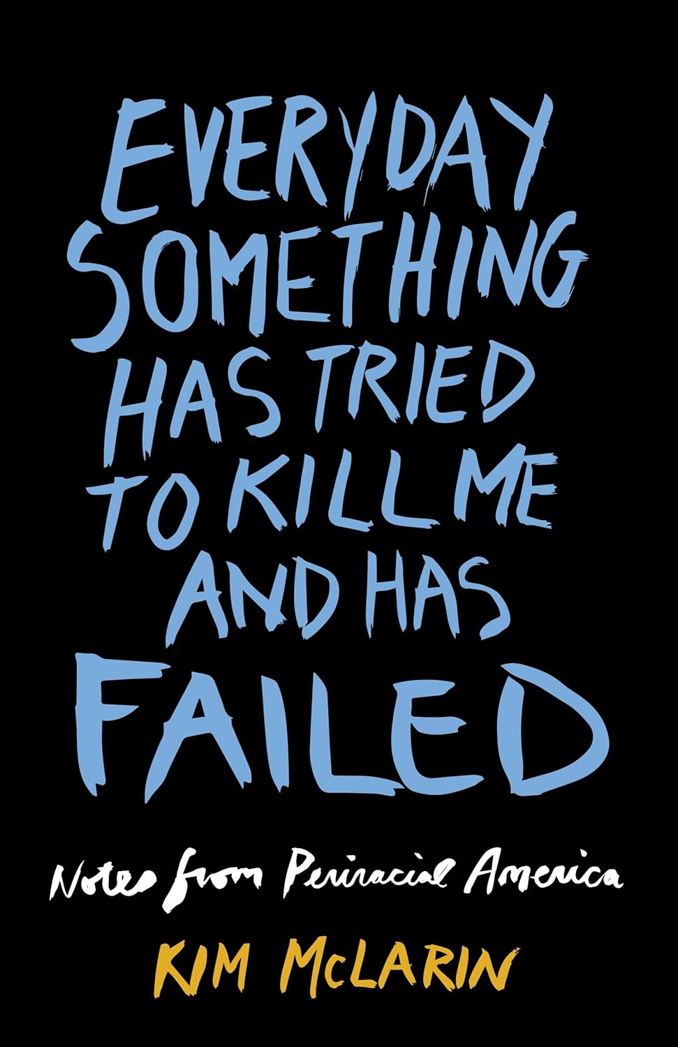Everyday Something Has Tried to Kill Me and Has Failed: Notes from Periracial America