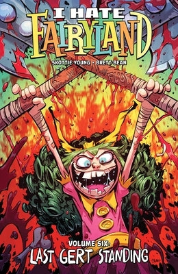 Paperback of I Hate Fairyland Volume 6: Last Gert Standing by Image Comics, featuring colorful cover art with fairyland characters.