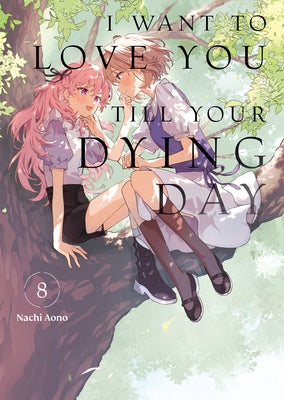 Paperback manga titled "I Want to Love You Till Your Dying Day 8" by Kodansha Comics, featuring a colorful cover illustration.