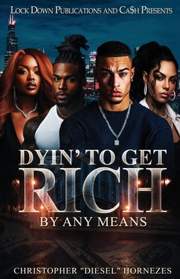 Paperback of Dyin' To Get Rich by Lock Down Publications featuring a cover with bold lettering and vibrant colors.