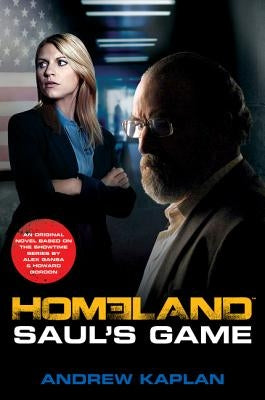 Homeland: Saul's Game: A Homeland Novel by Kaplan, Andrew