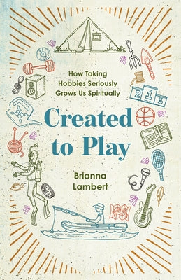 Paperback of Created to Play by IVP, featuring a cover design related to hobbies and spiritual growth, with a focus on personal development.