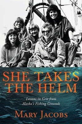 Paperback book titled "She Takes the Helm: Lessons in Grit from Alaska's Fishing Grounds" by Book House Publishing, cover image.
