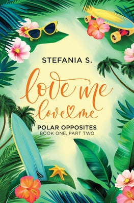 Paperback of Love Me, Love Me: Polar Opposites Book One, Part Two by W by Wattpad Books, showing the front cover.