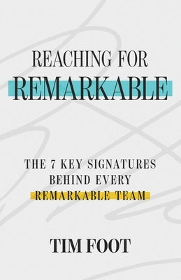 Paperback copy of "Reaching for Remarkable: The 7 Signatures Behind Every Remarkable Team" by Lucid Books, showing the front cover.