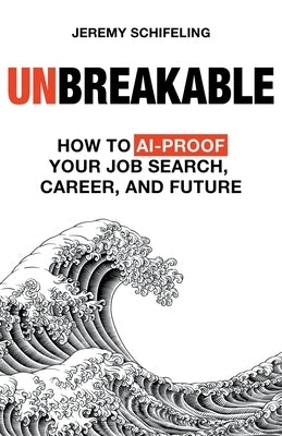 Paperback of "Unbreakable: How to AI-Proof Your Job Search, Career, and Future" by Dent & Type Books, featuring the book cover.