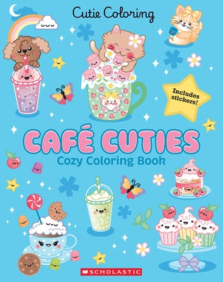 Color & Chill Café Cuties paperback book by Scholastic Inc. featuring vibrant cover art of colorful café scenes and playful illustrations.