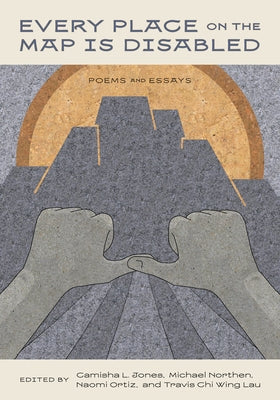 Paperback of "Every Place on the Map Is Disabled" by Curbstone Press, featuring cover art with a map and poetic design.
