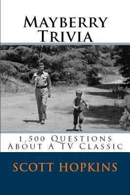 Mayberry Trivia paperback book with 1,500 questions about the classic TV show, published by Laurel Hill Publishing.