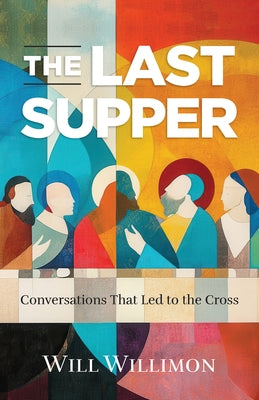 Paperback of The Last Supper: Conversations That Led to the Cross by Abingdon Press, showing the book cover with religious artwork.