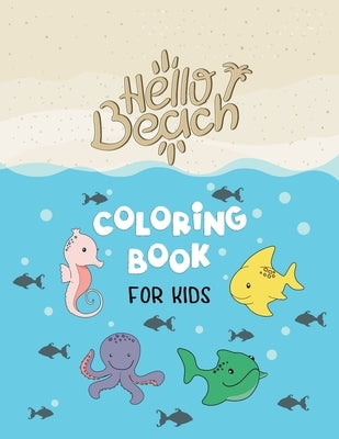 Hello Beach Coloring Book For Kids: Fun and unique coloring book with some fun summer jokes that kids will love for 4-8 year-olds / Premium Matte Cove by Creative, Be