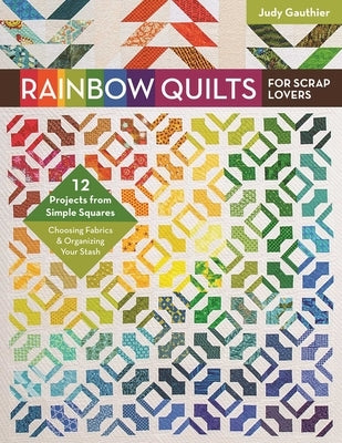 Paperback book titled "Rainbow Quilts for Scrap Lovers" by C&T Publishing, featuring colorful quilt project images and fabric organization tips.