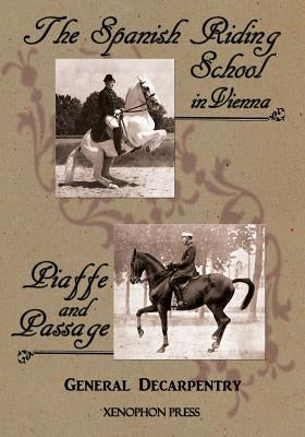 Spanish Riding School' and 'Piaffe and Passage' by Decarpentry by Decarpentry, General Albert