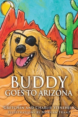 Paperback of "Buddy Goes to Arizona" by Liberty Hill Publishing featuring colorful cover illustration of a dog exploring Arizona landscape.