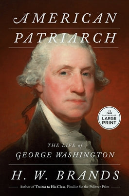 Paperback copy of "American Patriarch: The Life of George Washington" by Random House Large Print Publishing, featuring the book cover.
