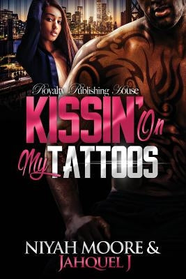 Paperback of Kissin' On My Tattoos by Createspace Independent Publishing Platform, featuring colorful tattoo-themed cover art.