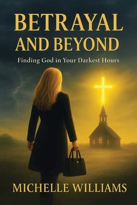 Paperback book titled "Betrayal and Beyond: Finding God in Your Darkest Hours" by Covenant Books, with cover art visible.