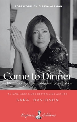 Paperback book titled "Come to Dinner: Fifty Years of Friendship with Joan Didion" by Empress Editions, featuring a cover image with text.