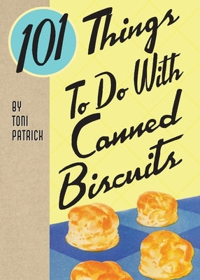Paperback book titled "101 Things To Do With Canned Biscuits" by Gibbs M. Smith, Inc., showing colorful cover with biscuit recipes and ideas.