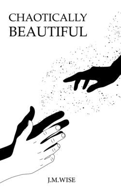 Chaotically Beautiful by Wise, J. M.