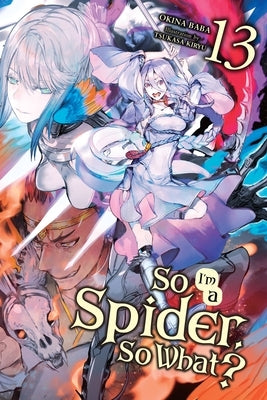 Paperback of "So I'm a Spider, So What?," Vol. 13 light novel by Yen On, showing the book cover with colorful artwork.