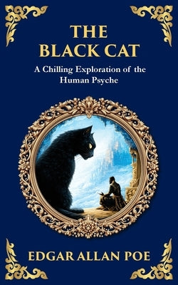 The Black Cat: Poe's Chilling Gothic Horror Classic - Madness and Murderous Obsession by Poe, Edgar Allan