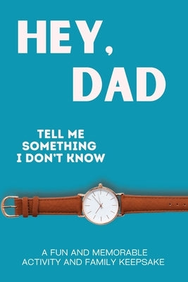 Paperback book titled "Hey, Dad! Tell Me Something I Don't Know" by Larkinroad, featuring a colorful cover with playful design.