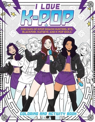 Paperback I Love K-Pop Coloring and Activity Book featuring Kpop idols, Demon Hunters, BTS, Blackpink, and colorful Kpop-themed pages.