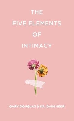 Paperback of The Five Elements of Intimacy by Access Consciousness Publishing, showing the book cover with title and design.