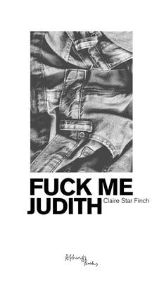 Paperback copy of "Fuck Me Judith" by After 8 Books featuring the book cover with bold title text.