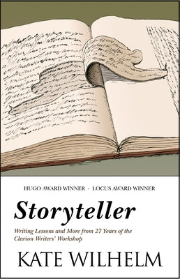 Storyteller: Writing Lessons and More from 27 Years of the Clarion Writers' Workshop by Wilhelm, Kate