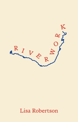Paperback of Riverwork by Coach House Books, showing the book cover with artwork and title on a white background.