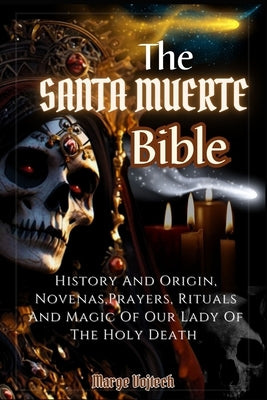 Paperback book titled "The Santa Muerte Bible" showing a cover with religious symbols and illustrations related to Santa Muerte.