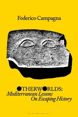 Paperback of Otherworlds: Mediterranean Lessons on Escaping History by Bloomsbury Academic, featuring a cover with Mediterranean imagery.