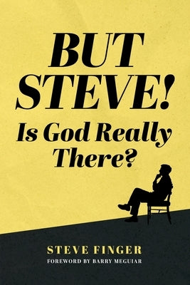 Paperback book titled "But Steve! Is God Really There?" by Passion Publications with a colorful cover design.