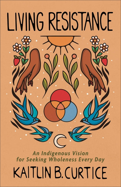 Paperback book titled "Living Resistance: An Indigenous Vision for Seeking Wholeness Every Day" by Brazos Press with a cover design.