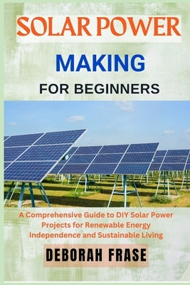 Paperback book titled "Solar Power Making for Beginners" by Independently Published, featuring a cover with solar panels and renewable energy themes.
