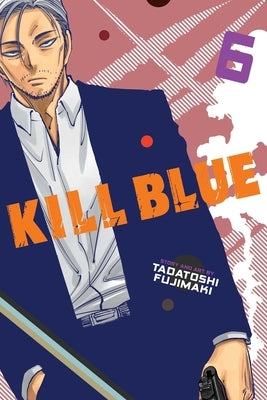 Paperback of Kill Blue, Vol. 6 manga by Viz Media featuring colorful cover art with characters and dynamic illustrations.
