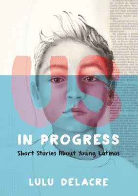 Paperback of "Us, in Progress: Short Stories about Young Latinos" by HarperCollins, featuring diverse young Latino characters on the cover.