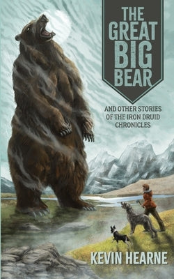 Paperback of The Great Big Bear and Other Stories from the Iron Druid Chronicles by Horned Lark Press, showing the book cover.