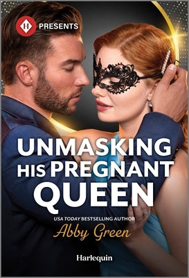 Cover image of "Unmasking His Pregnant Queen" mass market paperbound romance novel by Harlequin Presents featuring a dramatic scene.