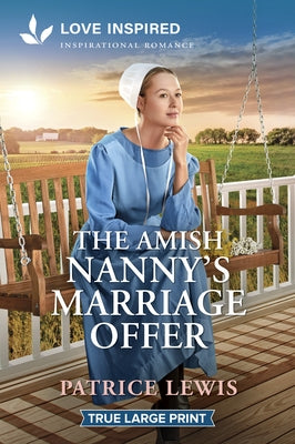 Paperback of The Amish Nanny's Marriage Offer romantic novel by Love Inspired True Large Print, featuring a peaceful Amish countryside scene.