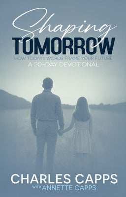 Paperback devotional titled "Shaping Tomorrow" by Capps Publishing, featuring a cover with inspiring design and uplifting text.