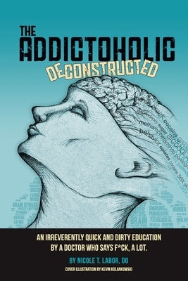 Paperback by Laborhood Change Project, Inc titled The Addictoholic Deconstructed, featuring a colorful cover with bold text and design.