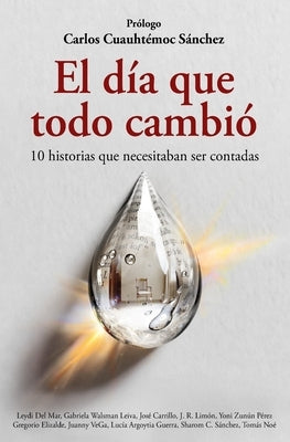 Paperback book titled "El día que todo cambió" featuring 10 real stories, independently published, cover image with vibrant design.