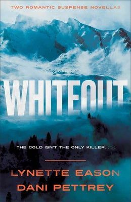 Whiteout: Two Romantic Suspense Novellas by Eason, Lynette