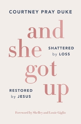 Paperback of "And She Got Up: Shattered by Loss, Restored by Jesus" by Thomas Nelson, featuring a cover with uplifting imagery.